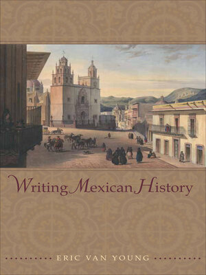 cover image of Writing Mexican History